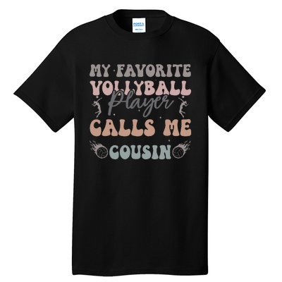 My Favorite Volleyball Player Calls Me Cousin Funny Cousins Tall T-Shirt