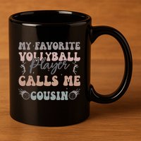 My Favorite Volleyball Player Calls Me Cousin Funny Cousins 11oz C Handle Ceramic Mug