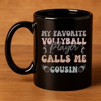 My Favorite Volleyball Player Calls Me Cousin Funny Cousins 11oz C Handle Ceramic Mug