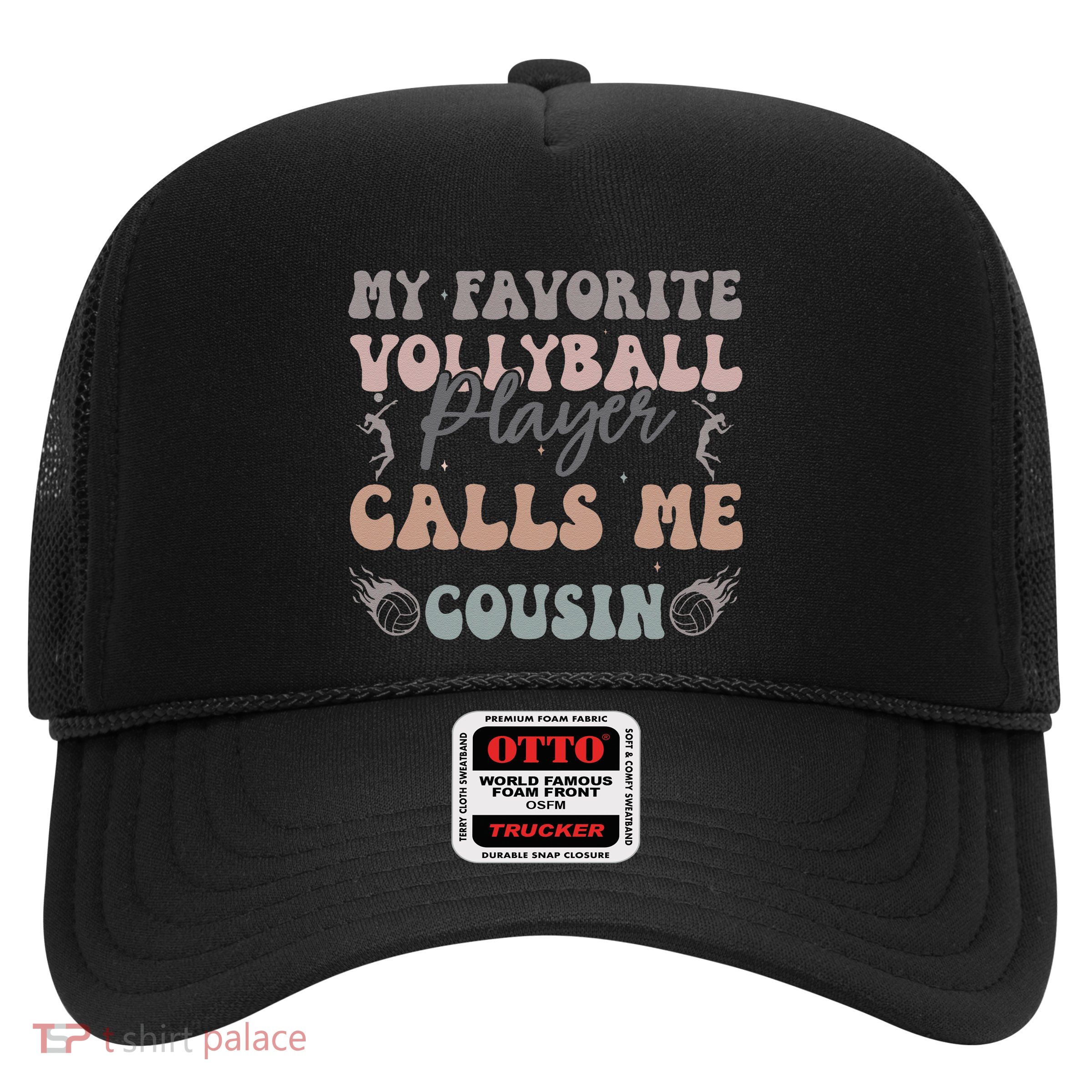 My Favorite Volleyball Player Calls Me Cousin Funny Cousins Trucker Hat