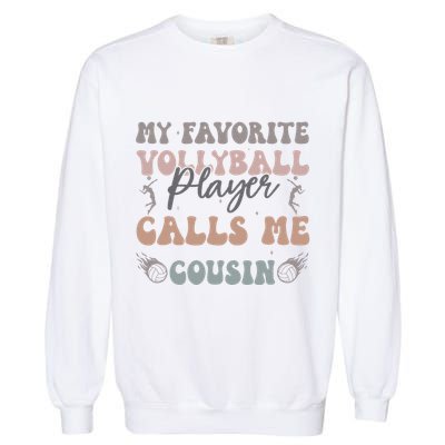 My Favorite Volleyball Player Calls Me Cousin Funny Cousins Garment-Dyed Sweatshirt