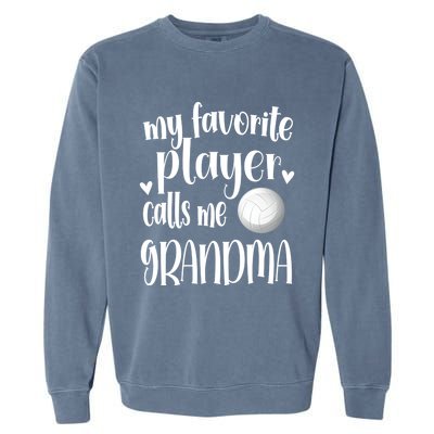 My Favorite Volleyball Player Calls Me Grandma Volleyball Funny Gift Garment-Dyed Sweatshirt