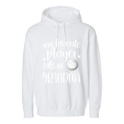 My Favorite Volleyball Player Calls Me Grandma Volleyball Funny Gift Garment-Dyed Fleece Hoodie