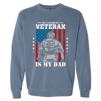 My Favorite Veteran is My Dad Veterans Day Memorial Day Garment-Dyed Sweatshirt