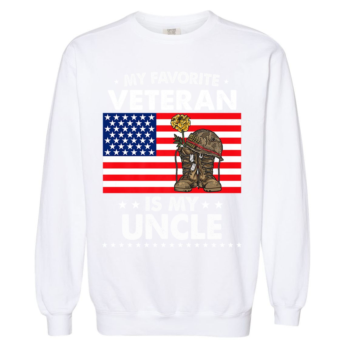 My Favorite Veteran Is My Uncle Proud Uncle Veterans Day Funny Gift Garment-Dyed Sweatshirt