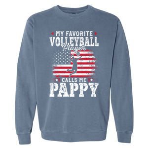 My Favorite Volleyball Player Calls Me Pappy Fathers Day Gift Garment-Dyed Sweatshirt