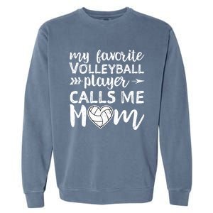 My Favorite Volleyball Player Calls Me Mom Gift Garment-Dyed Sweatshirt