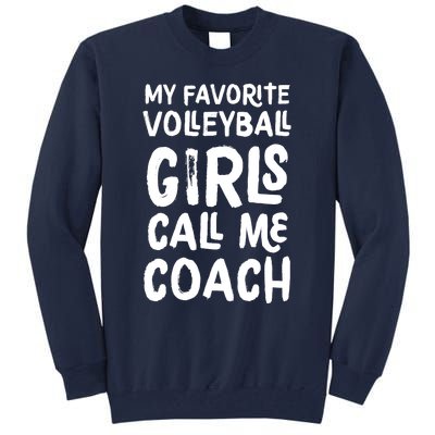 My Favorite Volleyball Girl Call Me Coach Funny Tall Sweatshirt