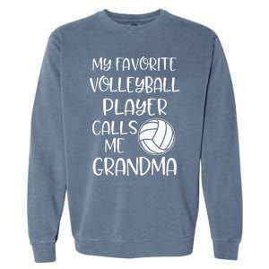 My Favorite Volleyball Player Calls Me Grandma Garment-Dyed Sweatshirt