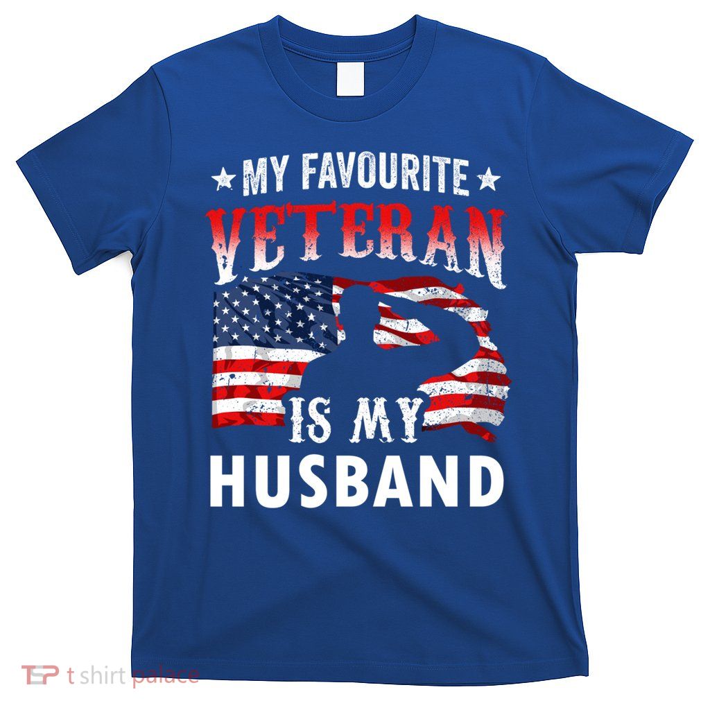 My Favorite Veteran Is My Husband Veteran's Day Veterans Gift T-Shirt