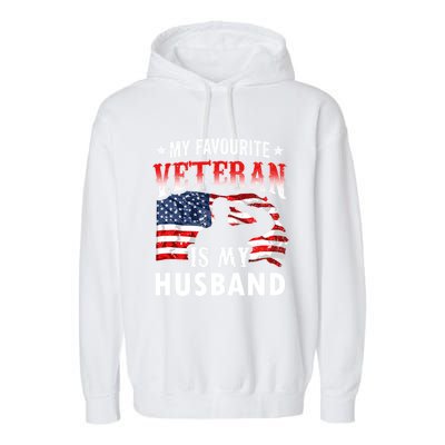 My Favorite Veteran Is My Husband Veteran's Day Veterans Gift Garment-Dyed Fleece Hoodie