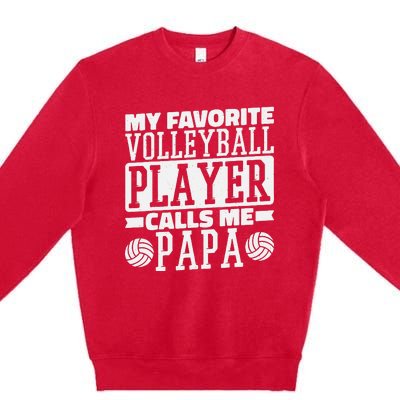 My Favorite Volleyball Player Calls Me Papa Proud Dad Premium Crewneck Sweatshirt