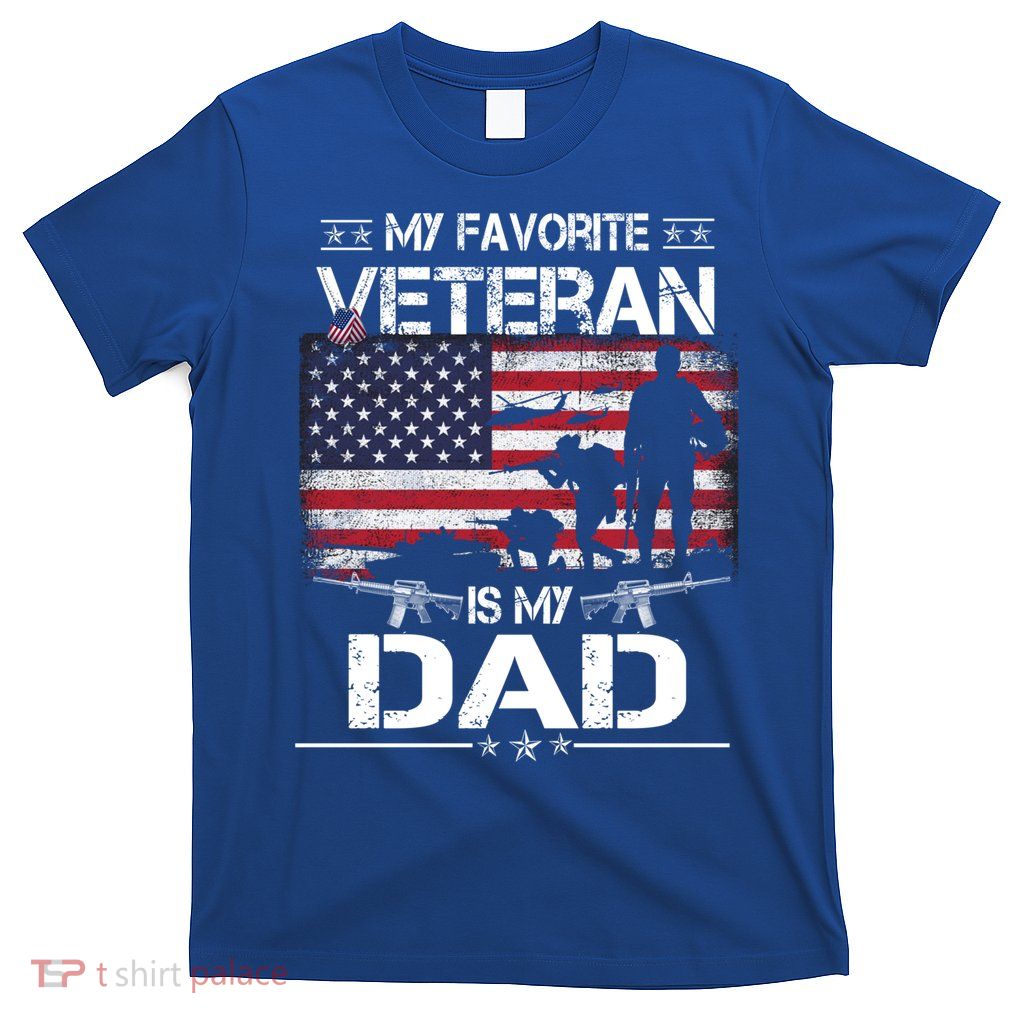My Favorite Veteran Is My Dad Gift Flag Father Veterans Day Funny Gift T-Shirt
