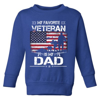 My Favorite Veteran Is My Dad Gift Flag Father Veterans Day Funny Gift Toddler Sweatshirt