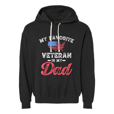 My Favorite Veteran Is My Dad Military Veterans Day Garment-Dyed Fleece Hoodie