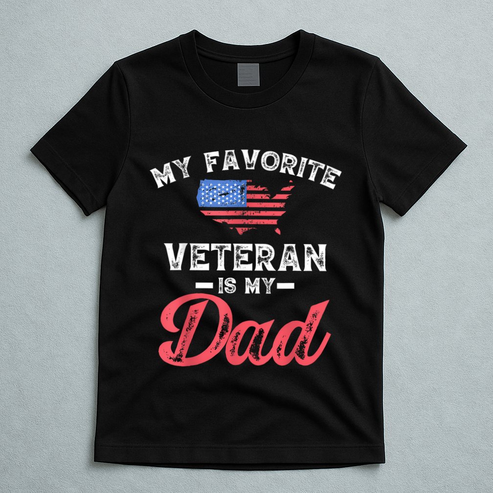 My Favorite Veteran Is My Dad Military Veterans Day T-Shirt