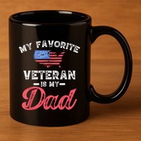 My Favorite Veteran Is My Dad Military Veterans Day 11oz C Handle Ceramic Mug