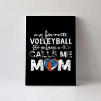 My Favorite Volleyball Player Calls Me Mom Funny Mom Fan Canvas