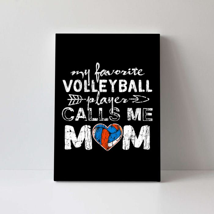 My Favorite Volleyball Player Calls Me Mom Funny Mom Fan Canvas