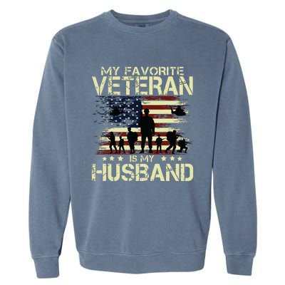 My Favorite Veteran Is My Husband Patriots Military Garment-Dyed Sweatshirt