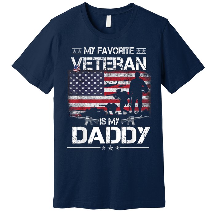 My Favorite Veteran Is My Daddy Flag Father Veterans Day Premium T-Shirt