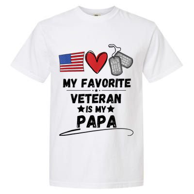 My Favorite Veteran Is My Papa Father Veterans Day Garment-Dyed Heavyweight T-Shirt