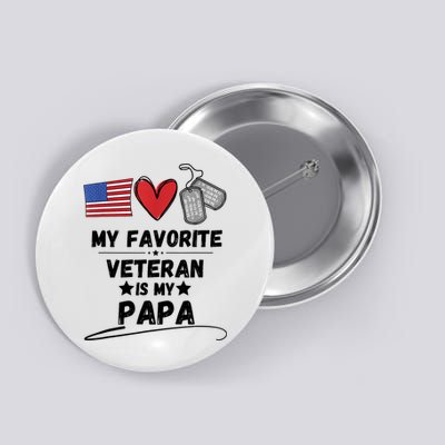 My Favorite Veteran Is My Papa Father Veterans Day Button