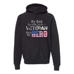 Military Family Veteran Support My Dad Us Veteran My Hero Premium Hoodie