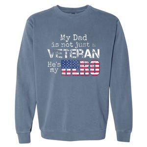 Military Family Veteran Support My Dad Us Veteran My Hero Garment-Dyed Sweatshirt