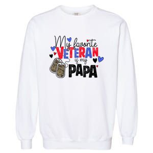 My Favorite Veteran Is My Papa Military Veterans Day Garment-Dyed Sweatshirt