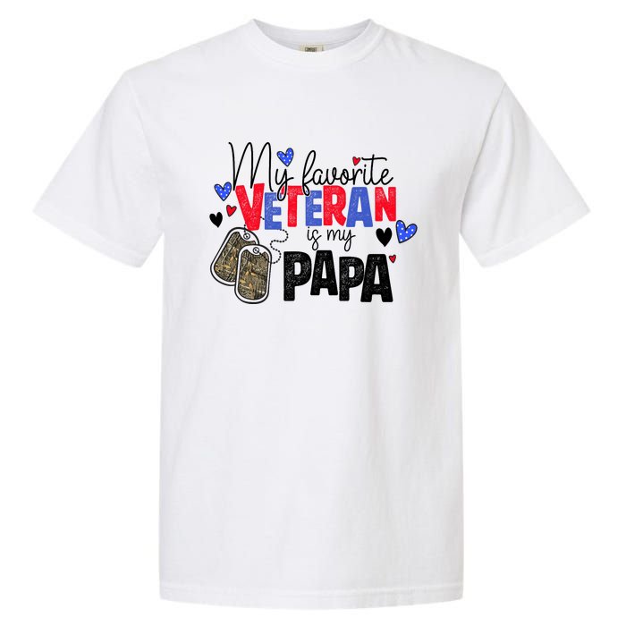 My Favorite Veteran Is My Papa Military Veterans Day Garment-Dyed Heavyweight T-Shirt