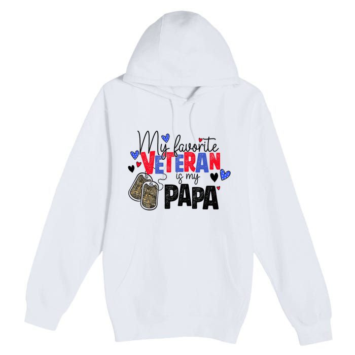 My Favorite Veteran Is My Papa Military Veterans Day Premium Pullover Hoodie