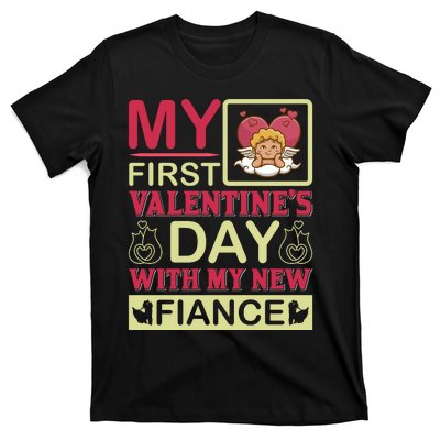 My First Valentine's Day With My New Fiance T-Shirt