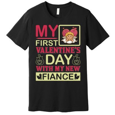 My First Valentine's Day With My New Fiance Premium T-Shirt