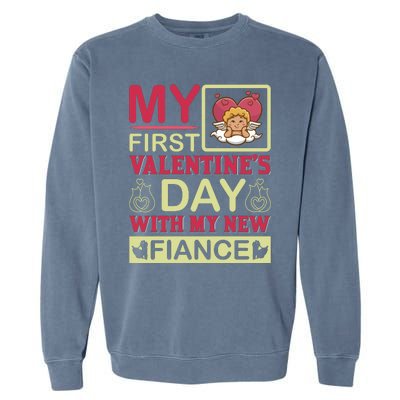 My First Valentine's Day With My New Fiance Garment-Dyed Sweatshirt