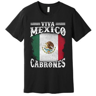 Mexican Flag Viva Mexico Cabrones Independence Day Pride Premium T-Shirt