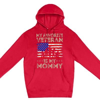 My Favorite Veteran Is My Mommy American Flag Veterans Day Premium Pullover Hoodie