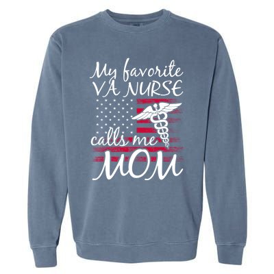 My Favorite Va Nurse Calls Me Mom Va Nurse Mom Gift Garment-Dyed Sweatshirt