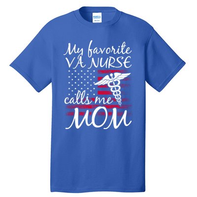 My Favorite Va Nurse Calls Me Mom Va Nurse Mom Gift Tall T-Shirt