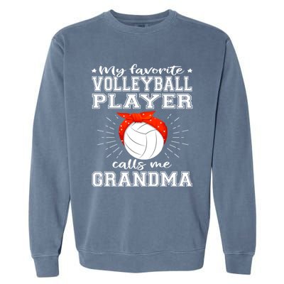 My Favorite Volleyball Player Calls Me Grandma Sport Family Gift Garment-Dyed Sweatshirt