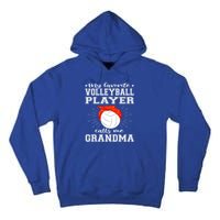 My Favorite Volleyball Player Calls Me Grandma Sport Family Gift Tall Hoodie