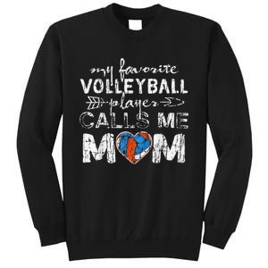 My Favorite volleyball Player Calls Me Mom Funny Mom fan Tall Sweatshirt