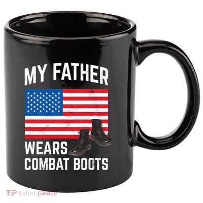 My Father Wears Combat Boots For Soldier Support Cute Gift 11oz C Handle Ceramic Mug
