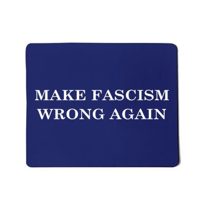 Make Fascism Wrong Again Mousepad