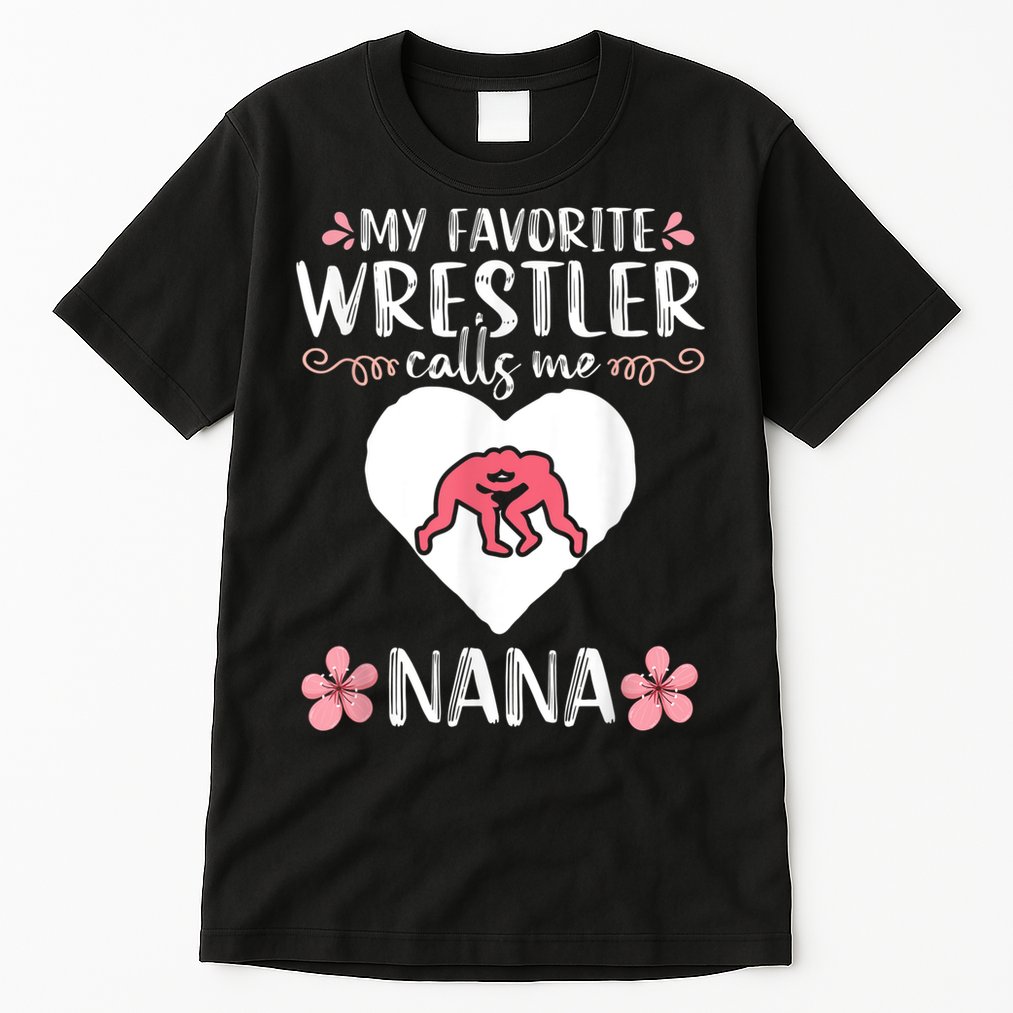 My Favorite Wrestler Calls Me Nana Wrestling Women Tall T-Shirt
