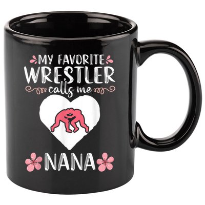 My Favorite Wrestler Calls Me Nana Wrestling Women 11oz C Handle Ceramic Mug