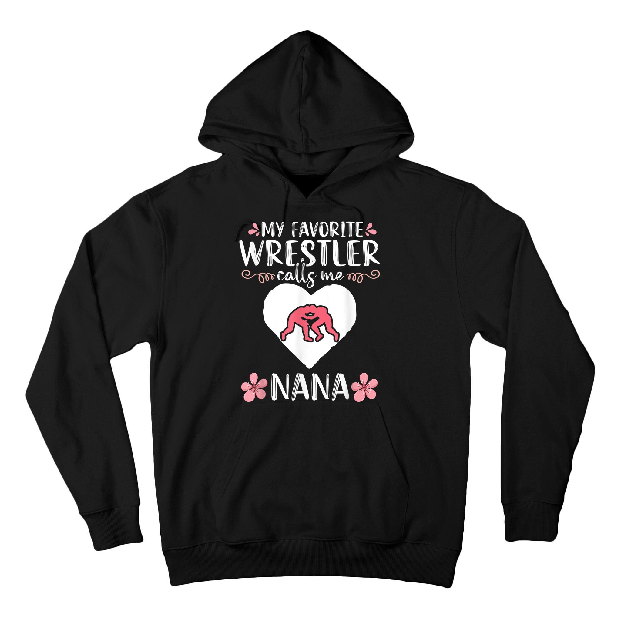 My Favorite Wrestler Calls Me Nana Wrestling Women Tall Hoodie