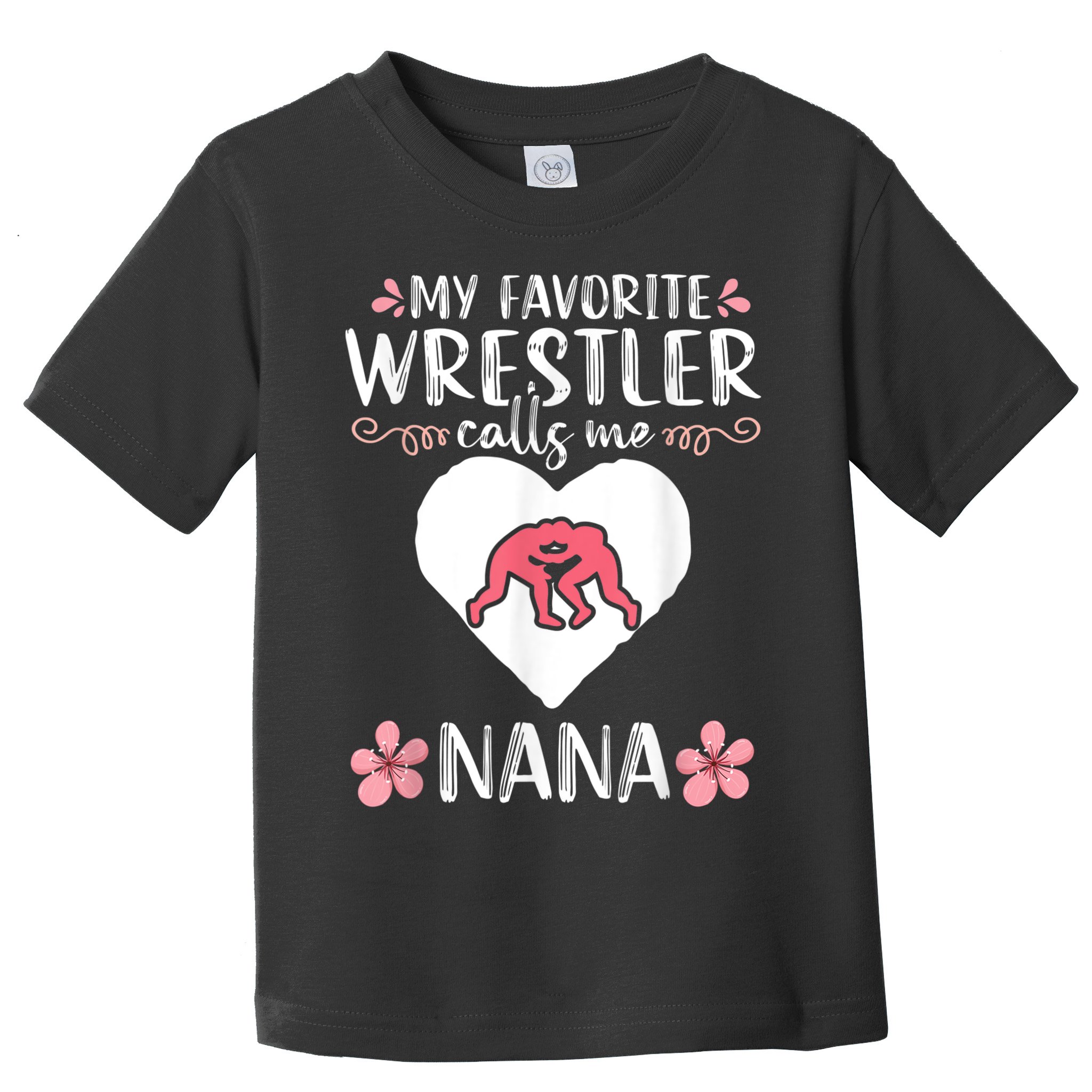 My Favorite Wrestler Calls Me Nana Wrestling Women Toddler T-Shirt