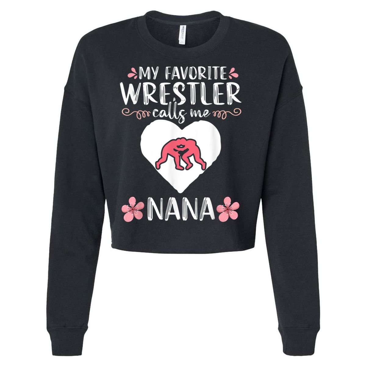 My Favorite Wrestler Calls Me Nana Wrestling Women Cropped Pullover Crew