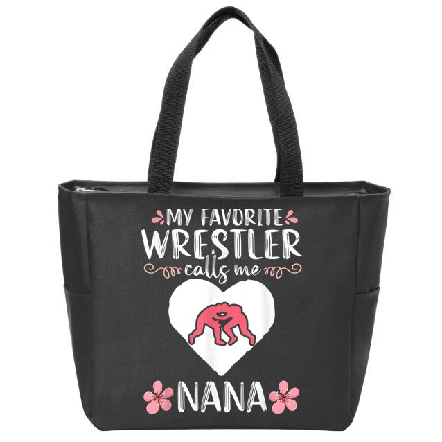 My Favorite Wrestler Calls Me Nana Wrestling Women Zip Tote Bag